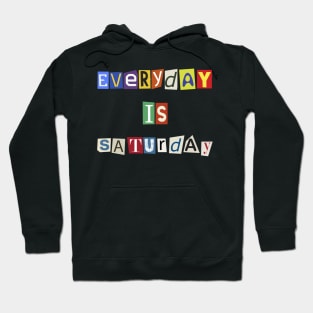 Everyday is Saturday scratches Retro Funny Hoodie